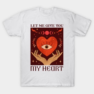 Let me give you my heart love T-Shirt